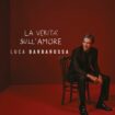 in-arrivo-“la-verita-sull’amore”,-il-nuovo-album-di-luca-barbarossa